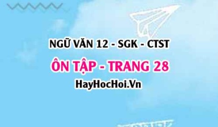 Ôn tập trang 28 Ngữ văn 12 Chân trời sáng tạo